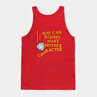 You Can Always Make Another Character Tank Top